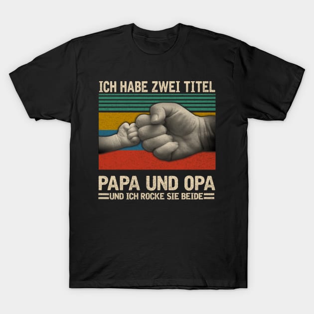 ICH HABE ZWEI TITEL PAPA UND OPA T-Shirt by VinitaHilliard